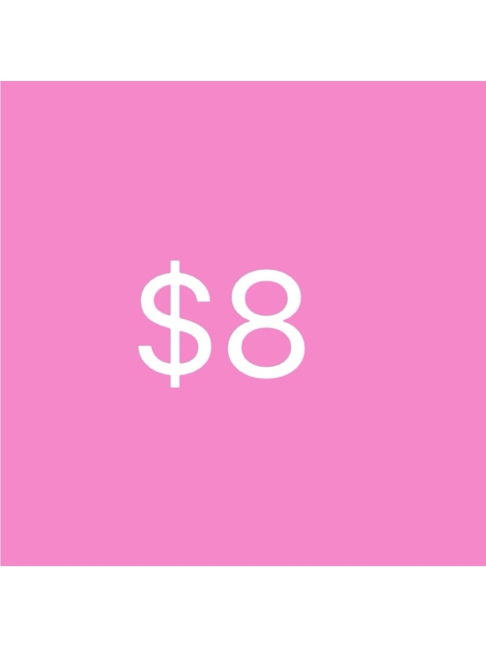 001-100 $8 Sale Item as discussed in show.